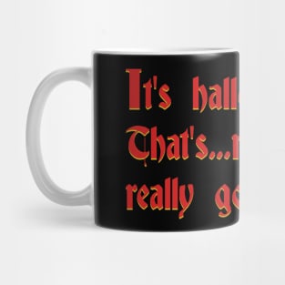 It's halloween. That's...really, really good timing. Mug